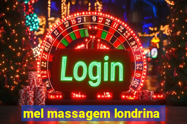 mel massagem londrina